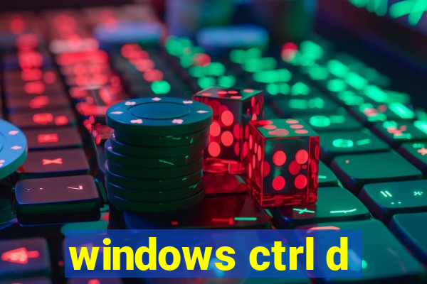 windows ctrl d